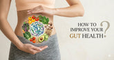 How to Improve Gut Health Naturally for Better Digestion