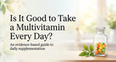 Is It Good to Take a Multivitamin Every Day? Benefits, Risks & Expert Insights