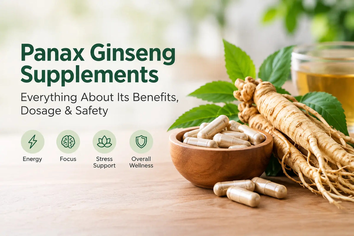 Panax Ginseng Supplements: Benefits, Dosage & Safety